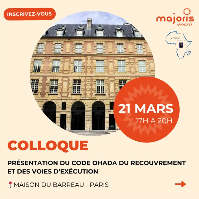 Colloque du 21 mars 2024 (Maison du Barreau, Paris) - Présentation du Code OHADA du recouvrement et des voies d'exécution